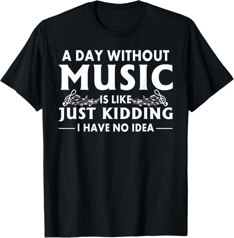 100% Cotton A Day Without Music Is Like Just I Have No Idea T-Shirt Hoodie, Sweatshirt | WearSparks.com