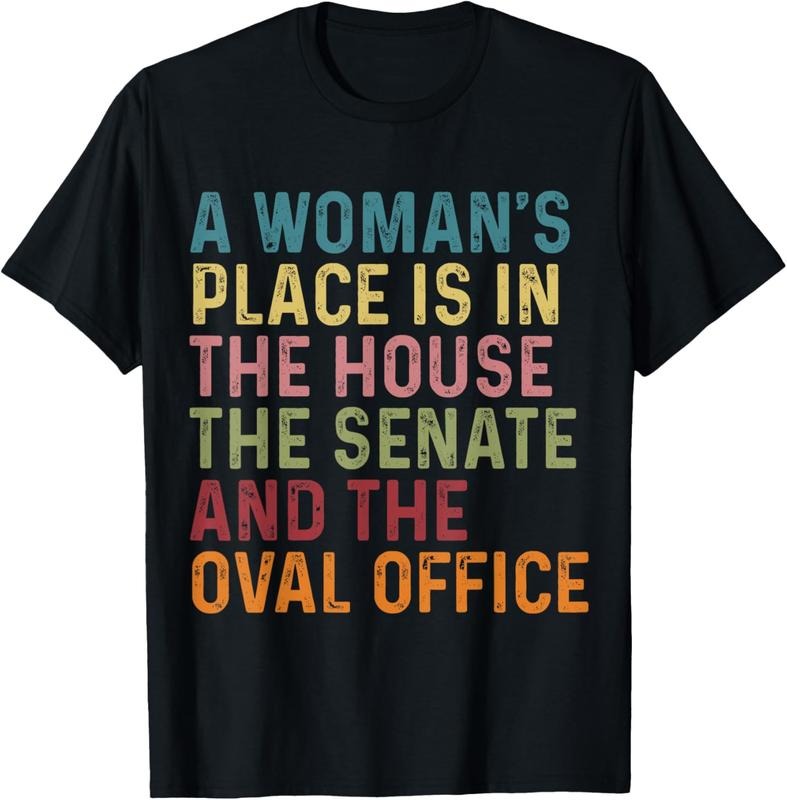 100% Cotton A Woman's Place Is In The House The Senate & The Oval Office T-Shirt Hoodie, Sweatshirt | WearSparks.com