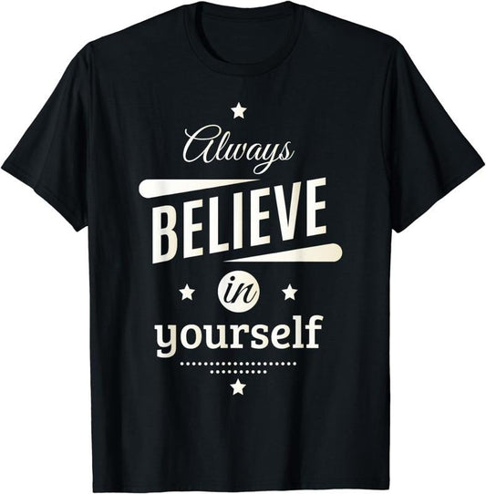 [100% Cotton]Always Believe in Yourself Cool Inspirational Quotes Graphic T-Shirt Hoodie, Sweatshirt | WearSparks.com