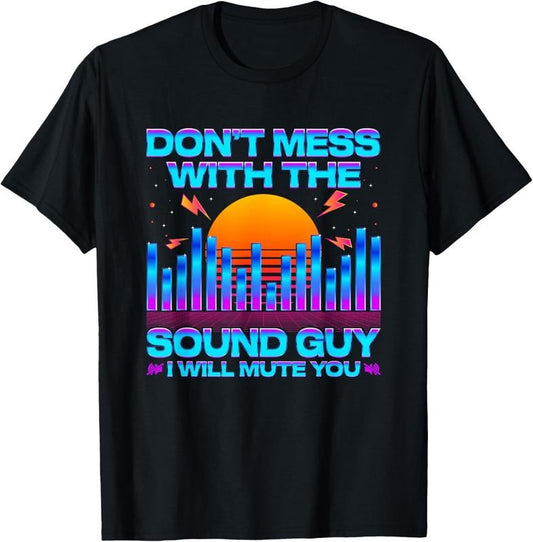 100% Cotton Audio Engineer Quotes Don't Mess with the Sound Guy T-Shirt Hoodie, Sweatshirt | WearSparks.com