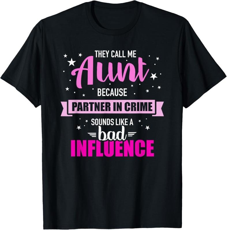 100% Cotton Aunt because partner in crime sounds like bad influence T-Shirt Hoodie, Sweatshirt | WearSparks.com