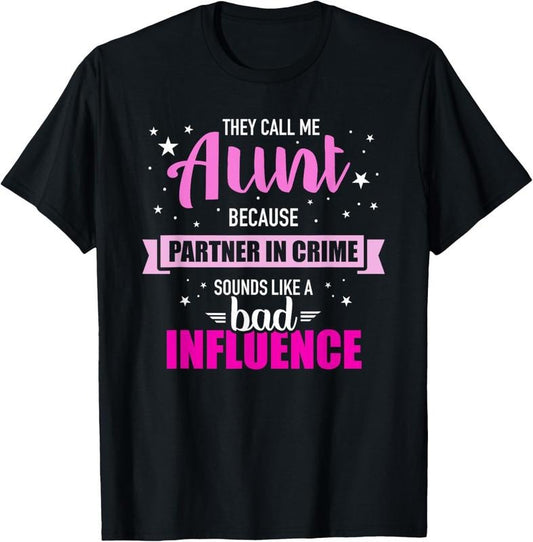 100% Cotton Aunt because partner in crime sounds like bad influence T-Shirt Hoodie, Sweatshirt | WearSparks.com