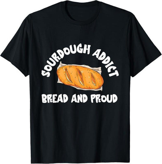 [100% Cotton]Baking Sourdough Baker Bread And Proud Sourdough Starter T-Shirt Hoodie, Sweatshirt | WearSparks.com