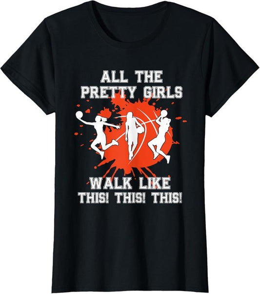 100% Cotton Basketball Pretty Girls Walk Like This Basketball Player T-Shirt Hoodie, Sweatshirt | WearSparks.com