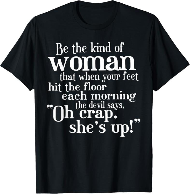 100% Cotton Be The Kind Of Woman That When Your Feet Hit The Floor T-Shirt Hoodie, Sweatshirt | WearSparks.com
