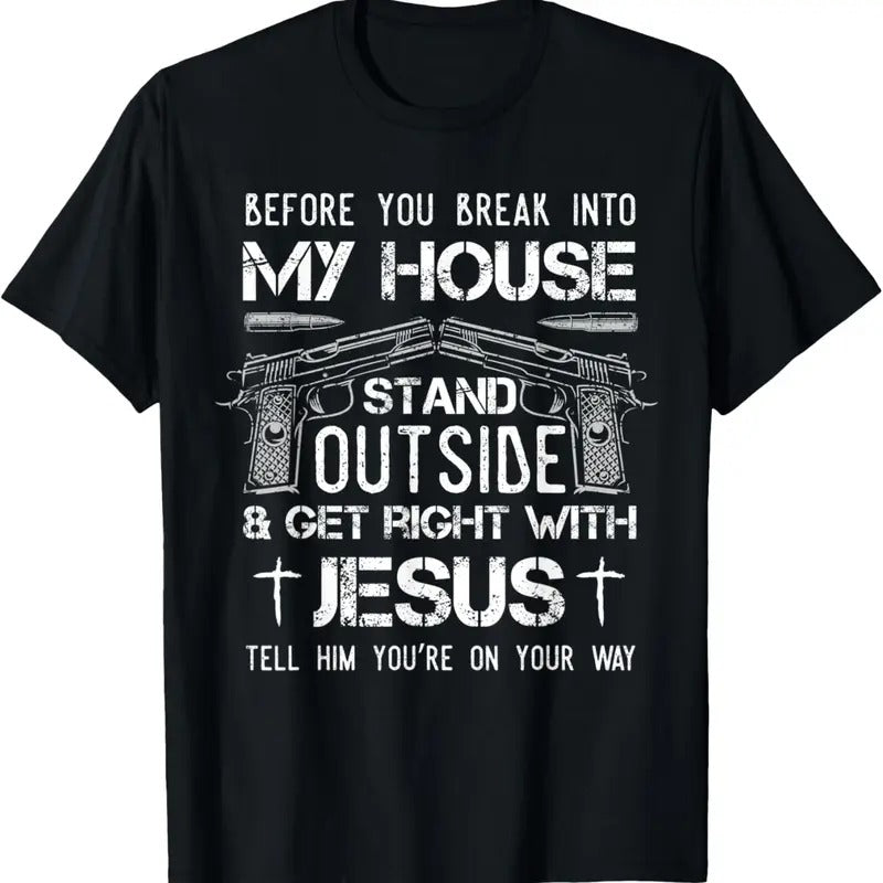 100% Cotton Before You Break Into My House Jesus  Owner T-Shirt Hoodie, Sweatshirt | WearSparks.com