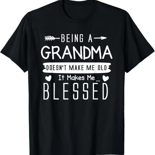 100% Cotton Being A Grandma Doesn't Make Me Old It Makes Me Blessed Nana T-Shirt Hoodie, Sweatshirt | WearSparks.com