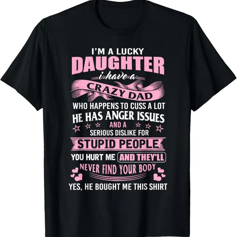 100% Cotton Best Daughter Shirt - I'm a Lucky Daughter I Have Crazy Dad T-Shirt Hoodie, Sweatshirt | WearSparks.com