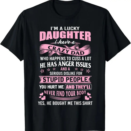 100% Cotton Best Daughter Shirt - I'm a Lucky Daughter I Have Crazy Dad T-Shirt Hoodie, Sweatshirt | WearSparks.com