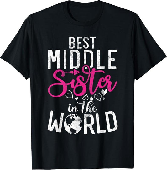 100% Cotton Best Middle Sister in the World Middle Sister T-Shirt Hoodie, Sweatshirt | WearSparks.com