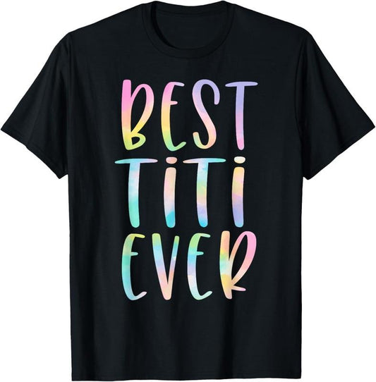 100% Cotton Best Titi Ever Gifts Aunt Mother's Day Tie Dye T-Shirt Hoodie, Sweatshirt | WearSparks.com
