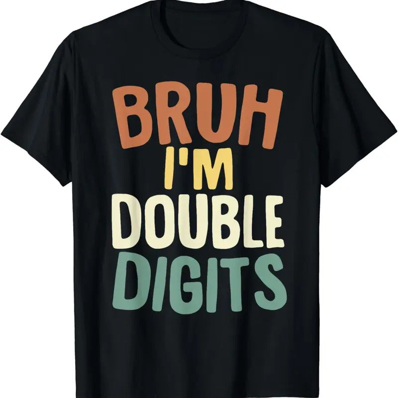 [100% Cotton]Bruh I'm Double Digits 10 Year Old Gifts 10th Birthday Boy T-Shirt Hoodie, Sweatshirt | WearSparks.com