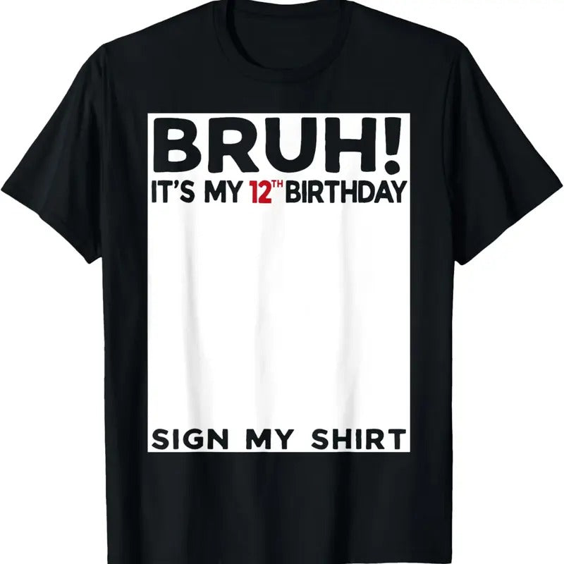 100% Cotton Bruh It's My 12th Birthday Sign My Shirt 12 Years Old Bday T-Shirt Hoodie, Sweatshirt | WearSparks.com