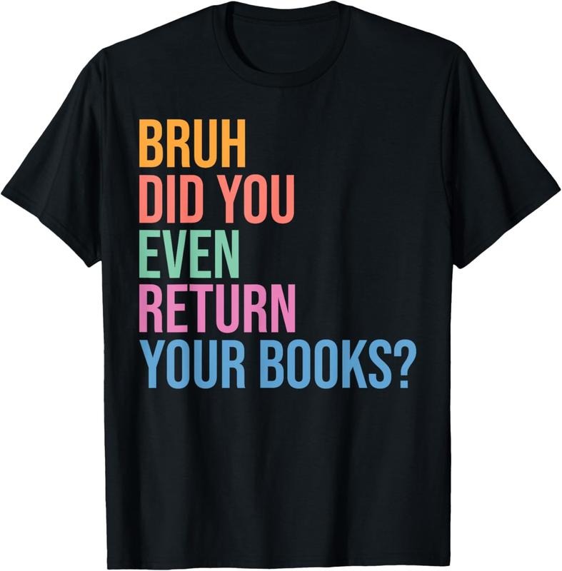 100% Cotton Bruh Return Your Books - Funny Library Librarian Book Lovers T-Shirt Hoodie, Sweatshirt | WearSparks.com