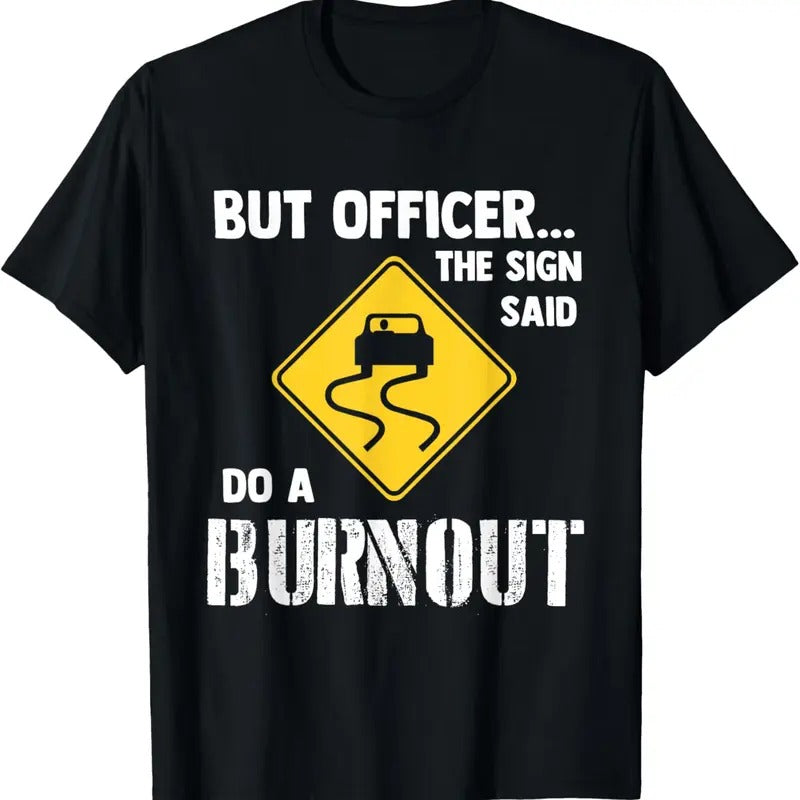 100% Cotton But Officer the Sign Said Do a Burnout - Funny Car T-Shirt Hoodie, Sweatshirt | WearSparks.com
