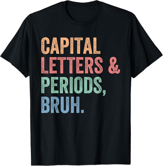 100% Cotton Capital Letters And Periods Bruh, Teacher Funny T-Shirt Hoodie, Sweatshirt | WearSparks.com