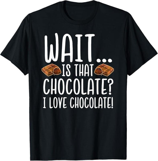 100% Cotton Chocolate Lover - Is That Chocolate I Love Chocolate T-Shirt Hoodie, Sweatshirt | WearSparks.com