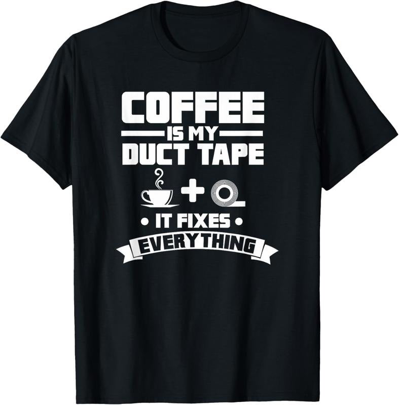 100% Cotton Coffee Is My Duct Tape It Fixes Everything Caffeine T-Shirt Hoodie, Sweatshirt | WearSparks.com