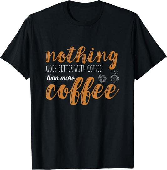 100% Cotton Coffee Nothing Goes Better Hot Espresso Bean Coffee Lover T-Shirt Hoodie, Sweatshirt | WearSparks.com