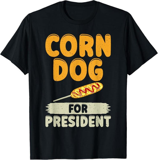 100% Cotton Corn Dog for President Corn Dog T-Shirt Hoodie, Sweatshirt | WearSparks.com
