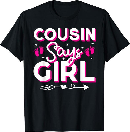 100% Cotton Cousin Says Girl Gender Reveal Party Family Team Pink 2024 T-Shirt Hoodie, Sweatshirt | WearSparks.com