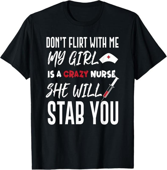 100% Cotton Crazy Nurse Shirt Don't Flirt With Me Tee for Boyfriends Hoodie, Sweatshirt | WearSparks.com