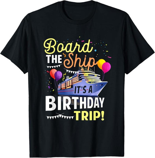 100% Cotton Cruising Board The Ship Its Birthday Trip Vacation Cruise T-Shirt Hoodie, Sweatshirt | WearSparks.com