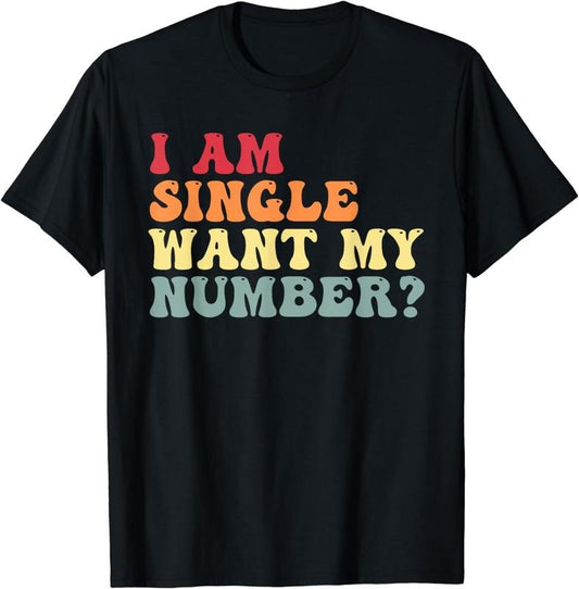 [100% Cotton]Cute I Am Single Want My Number Funny Groovy Retro Saying T-Shirt Hoodie, Sweatshirt | WearSparks.com
