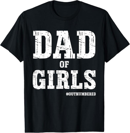 100% Cotton Dad of girls outnumbered Hashtag Girl Dads Dad Memes T-Shirt Hoodie, Sweatshirt | WearSparks.com