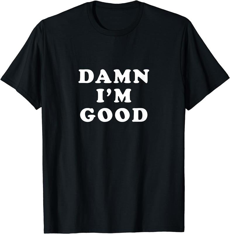 [100% Cotton]Damn I'm Good T-Shirt Hoodie, Sweatshirt | WearSparks.com