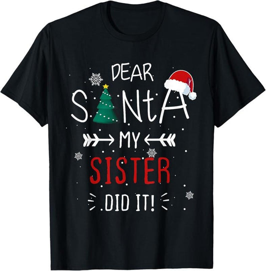 100% Cotton Dear Santa My Sister Did It Funny Christmas T-Shirt Hoodie, Sweatshirt | WearSparks.com