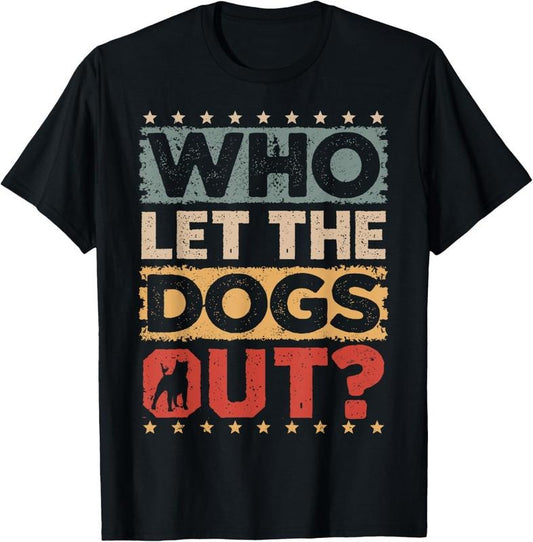 100% Cotton Dog Pet Who Let The Dogs Out? Funny Dog Owner T-Shirt Hoodie, Sweatshirt | WearSparks.com