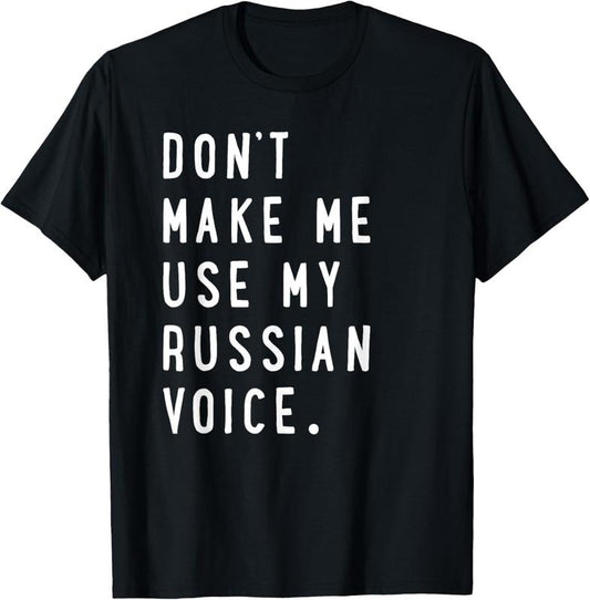 100% Cotton Don't make me use my russian voice shirt - russian tshirt T-Shirt Hoodie, Sweatshirt | WearSparks.com