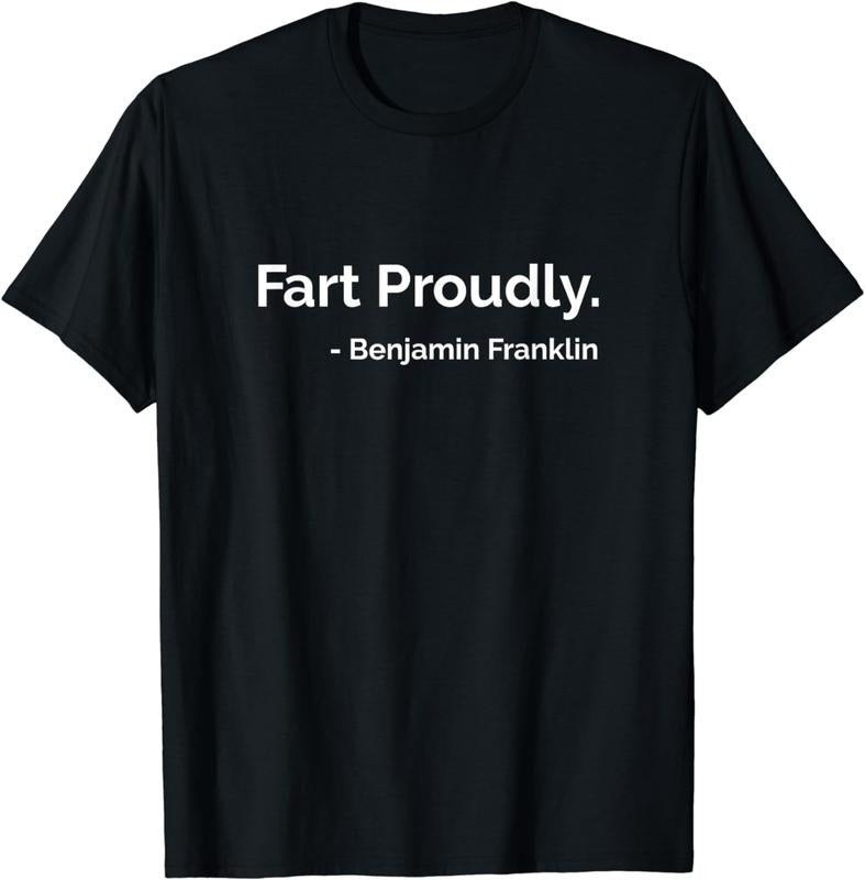 [100% Cotton]Fart Proudly - Benjamin Franklin Quote T-Shirt Hoodie, Sweatshirt | WearSparks.com
