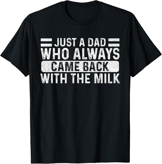 100% Cotton Father's Day Just A Dad Who Always Came Back With The Milk T-Shirt Hoodie, Sweatshirt | WearSparks.com