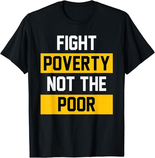 [100% Cotton]Fight Poverty Not The Poor T-shirt End Family Separation Tee Hoodie, Sweatshirt | WearSparks.com