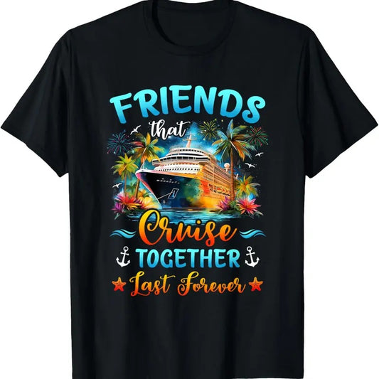 100% Cotton Friends That Cruise Together Last Forever Friends Cruising T-Shirt Hoodie, Sweatshirt | WearSparks.com
