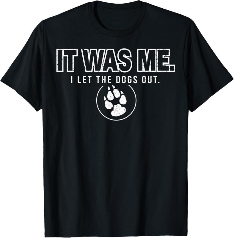 100% Cotton Fun Animal Humor Sayings It Was Me I Let the Dogs Out T-Shirt Hoodie, Sweatshirt | WearSparks.com