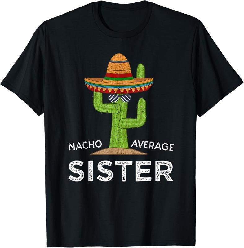 100% Cotton Fun Cute Sister Humor | Funny Saying Nacho Average Sister T-Shirt Hoodie, Sweatshirt | WearSparks.com