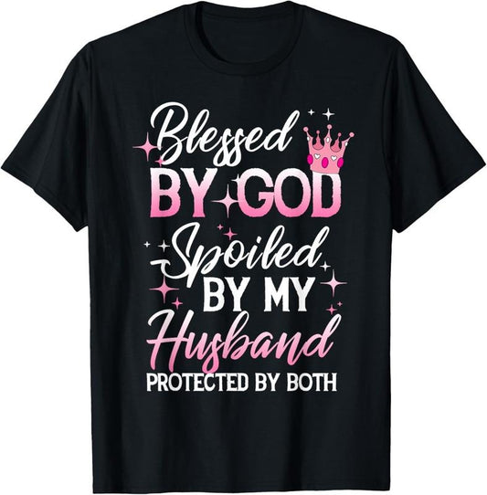 100% Cotton Funny Blessed by God Spoiled by My Husband Protected By Both T-Shirt Hoodie, Sweatshirt | WearSparks.com