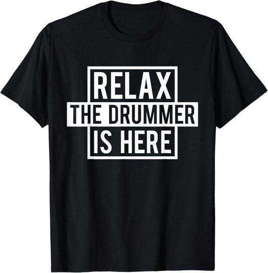 100% Cotton Funny Drummer T-Shirt - Relax The Drummer Is Here Tee T-Shirt Hoodie, Sweatshirt | WearSparks.com