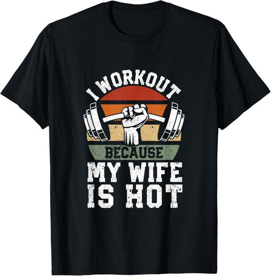 100% Cotton Funny Fitness Gym Lover I Workout Because My Wife Is Hot T-Shirt Hoodie, Sweatshirt | WearSparks.com