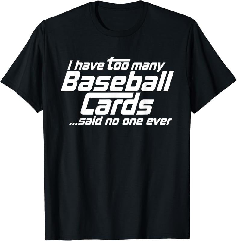 100% Cotton Funny I Have Too Many Baseball Cards Sports Card Collector T-Shirt Hoodie, Sweatshirt | WearSparks.com