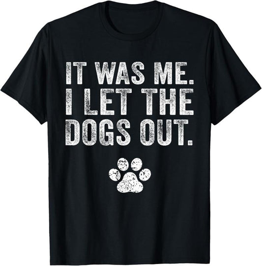 100% Cotton Funny It Was Me I Let The Dogs Out Dog Lover Distressed T-Shirt Hoodie, Sweatshirt | WearSparks.com