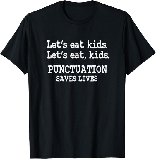 100% Cotton Funny Let's Eat  Punctuation Saves Lives Teacher T-Shirt Hoodie, Sweatshirt | WearSparks.com