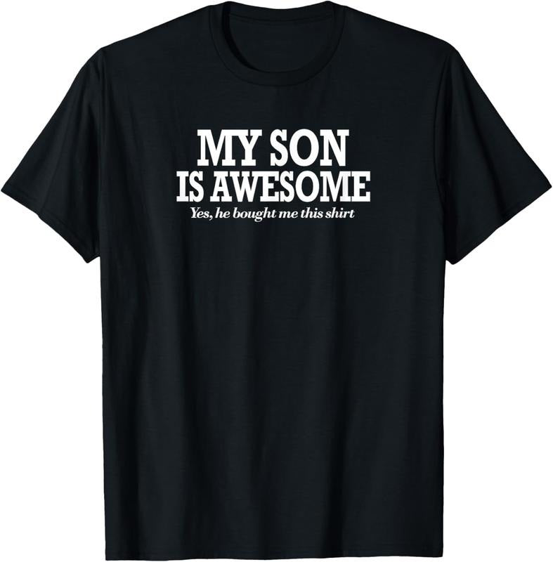 100% Cotton Funny My Son Is Awesome Shirt Yes He Bought Me This Shirt T-Shirt Hoodie, Sweatshirt | WearSparks.com