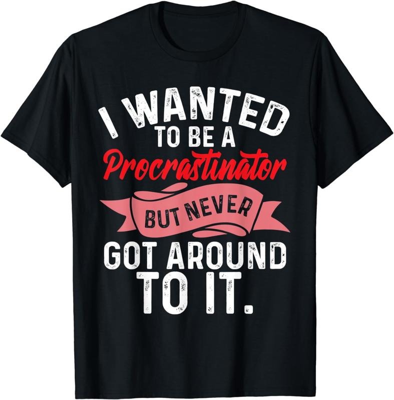 [100% Cotton]Funny Procrastination Wanted To be Procastinator Sarcastic T-Shirt Hoodie, Sweatshirt | WearSparks.com