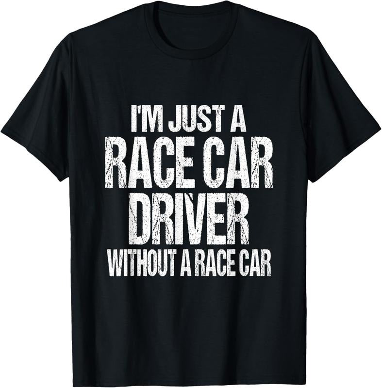 100% Cotton Funny Racing Quote - I'm Just a Race Car Driver T-Shirt Hoodie, Sweatshirt | WearSparks.com