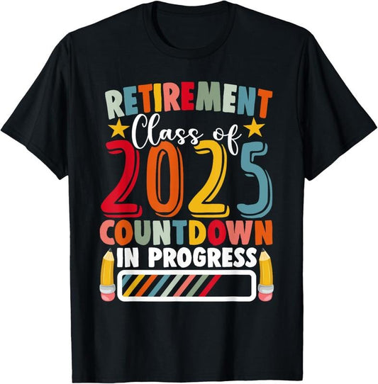 100% Cotton Funny Retirement Class of 2025 Countdown in Progress Teacher T-Shirtstyle{n002}2 T-Shirts, Hoodie, Sweatshirt