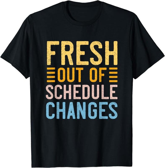 [100% Cotton]Funny School Counselor Fresh Out Of Schedule Changes Humor T-Shirt Hoodie, Sweatshirt | WearSparks.com